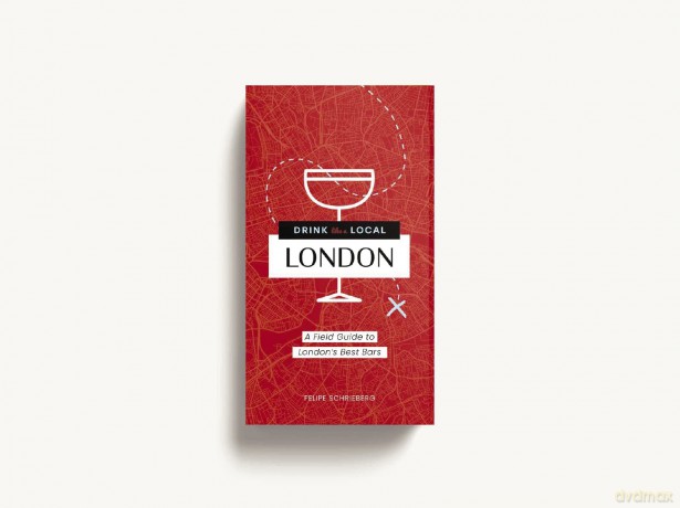 Drink Like a Local London: A Field Guide to London's Best Bars - Felipe Schrieberg [KSIĄŻKA]