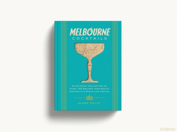 Melbourne Cocktails: An Elegant Collection of Over 100 Recipes Inspired by Oz (City Cocktails) - Alana House [KSIĄŻKA]