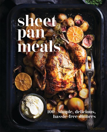Sheet-Pan Meals: 100+ Simple, Delicious, Hassle-Free Dinners - Cider Mill Press [KSIĄŻKA]