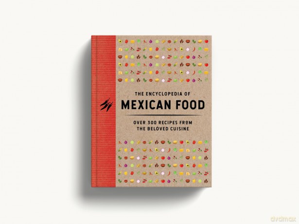 The Encyclopedia of Mexican Food: 350 Recipes from the Beloved Cuisine (Encyclopedia Cookbooks) - The Coastal Kitchen [KSIĄŻKA]