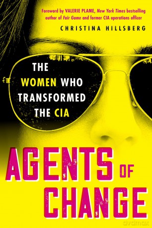 Agents of Change: The Women Who Transformed the CIA - Christina Hillsberg [KSIĄŻKA]
