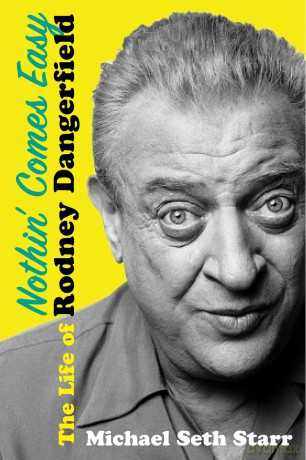 Nothin' Comes Easy: The Life of Rodney Dangerfield - Michael Seth Starr [KSIĄŻKA]