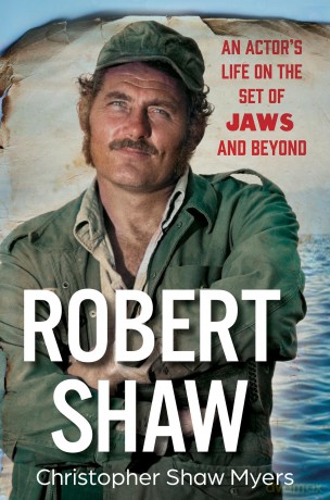 Robert Shaw: An Actor s Life on the Set of JAWS and Beyond - Christopher Shaw Myers [KSIĄŻKA]