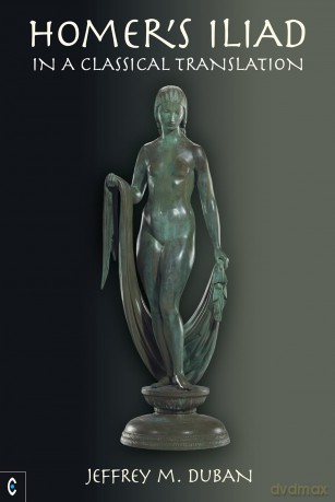 Homer's Iliad in a Classical Translation - Jeffrey M. Duban [KSIĄŻKA]