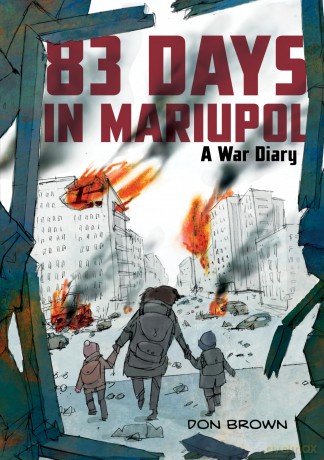 83 Days in Mariupol: A War Diary: A Graphic Novel - Don Brown [KSIĄŻKA]