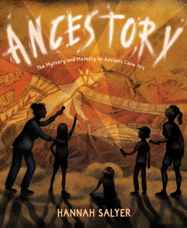 Ancestory: The Mystery and Majesty of Ancient Cave Art - Hannah Salyer [KSIĄŻKA]