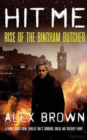 HIT ME! Rise of the Bingham Butcher: 2 - Alex Brown [KSIĄŻKA]
