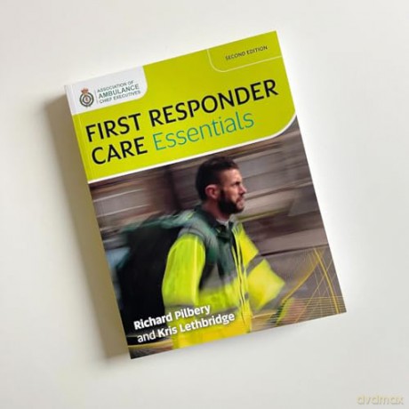 First Responder Care Essentials, Second Edition - Kris Lethbridge [KSIĄŻKA]