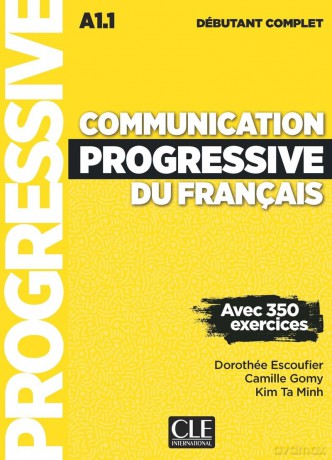 Communication Progressive du français - A1.1 Niveau débutant complet: Avec 350 exercices - Dorothée Escoufier [KSIĄŻKA]