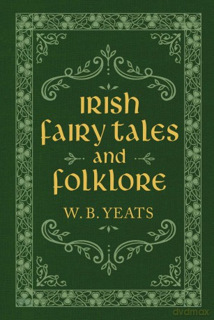 Irish Fairy Tales and Folklore - W. B. Yeats [KSIĄŻKA]
