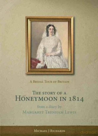 The Story of a Honeymoon in 1814: A Bridal Tour of Britain - Michael J Richards [KSIĄŻKA]