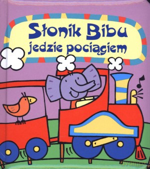 Słonik Bibu jedzie pociągiem - Anna Boradyń-Bajkowska (tłum.) [KSIĄŻKA]