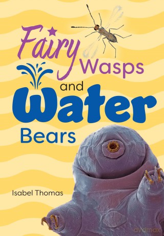 Fairy Wasps and Water Bears: Fluency 9 (Big Cat for Little Wandle Fluency) - Isabel Thomas [KSIĄŻKA]