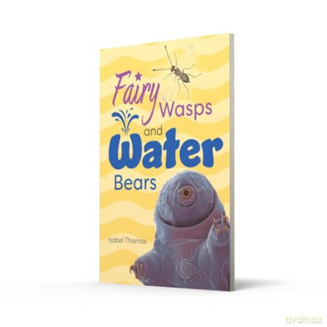 Fairy Wasps and Water Bears: Fluency 9 (Big Cat for Little Wandle Fluency) - Isabel Thomas [KSIĄŻKA]