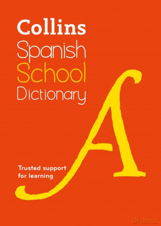 Spanish School Dictionary: Trusted support for learning (Collins School Dictionaries) - Collins Dictionaries [KSIĄŻKA]