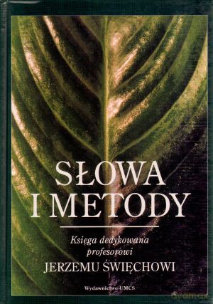 Słowa i metody. Księga dedykowana profesorowi Jerzemu Święchowi - Alina Kochańczyk (red.), Andrzej Niewiadomski (red.), Bogusław Wróblewski (red.) [KSIĄŻKA]