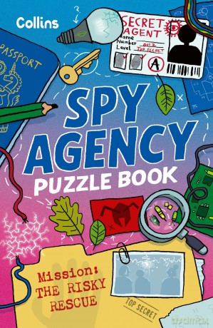 Spy Agency Puzzle Book - The Risky Rescue: Solve puzzles, crack codes and take on a top secret mission - Collins Kids [KSIĄŻKA]