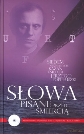 Słowa pisane przed śmiercią. Siedem nieznanych kazań księdza Jerzego Popiełuszki [KSIĄŻKA]