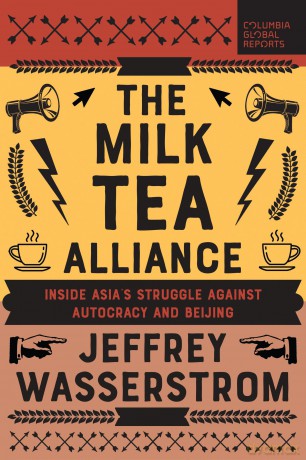 The Milk Tea Alliance: Inside Asia's Struggle Against Autocracy and Beijing - Jeffrey Wasserstrom [KSIĄŻKA]