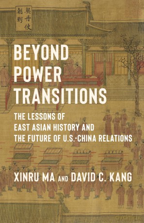 Beyond Power Transitions: The Lessons of East Asian History and the Future of U.S.-China Relations (Columbia Studies in International Order and Politics) - David Kang [KSIĄŻKA]