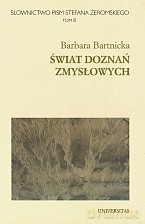 Słownictwo pism Stefana Żeromskiego. Świat doznań. Tom 8 - Barbara Bartnicka, Magdalena Czachorowska [KSIĄŻKA]