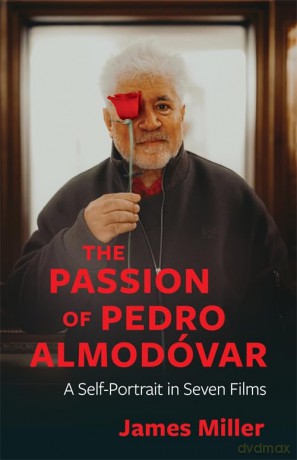 The Passion of Pedro Almodóvar: A Self-Portrait in Seven Films - James Miller [KSIĄŻKA]