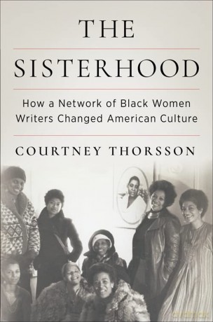 The Sisterhood: How a Network of Black Women Writers Changed American Culture - Courtney Thorsson [KSIĄŻKA]