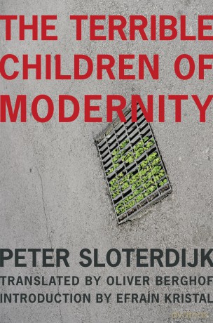 The Terrible Children of Modernity: An Antigenealogical Experiment (The Wellek Library Lectures) - Peter Sloterdijk [KSIĄŻKA]
