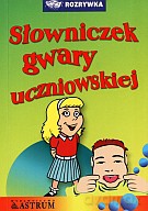 Słowniczek gwary uczniowskiej [KSIĄŻKA]