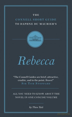 The Connell Guide to Daphne du Maurier's Rebecca (A Level, AQA, OCR, IGCSE 2025/6 Exam Revision): Advanced English Literature Study Guides Written by Top Academics (The Connell Short Guide To) - Theo Tait [KSIĄŻKA]