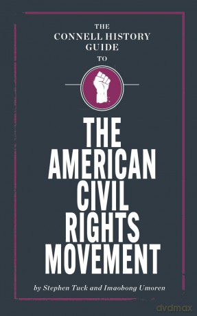 The Connell Guide to the US Civil Rights Movement - Stephen Tuck [KSIĄŻKA]