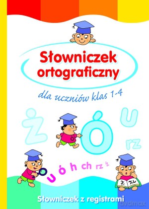 Słowniczek ortograficzny dla uczniów klas 1-4 - Anna Wiśniewska [KSIĄŻKA]