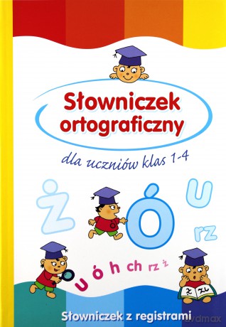 Słowniczek ortograficzny dla uczniów klas 1-4 - Anna Wiśniewska [KSIĄŻKA]