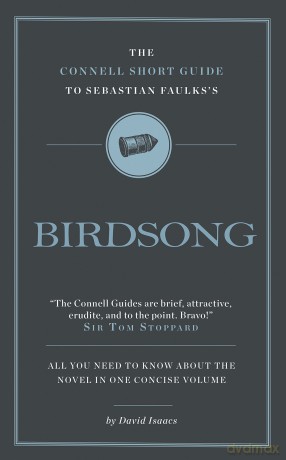 The Connell Short Guide to Sebastian Faulk's Birdsong (AQA A Level, 2025/6 Exam Revision, A Level Recommended Reading List): Advanced English Literature Study Guides Written by Top Academics - David Isaacs [KSIĄŻKA]