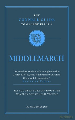 The Connell Guide to George Eliot's Middlemarch - Dr. Josie Billington [KSIĄŻKA]
