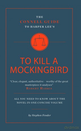 The Connell Guide to Harper Lee's To Kill a Mockingbird - Stephen Fender [KSIĄŻKA]