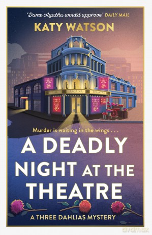 A Deadly Night at the Theatre: An utterly gripping English cosy murder mystery (Three Dahlias Mysteries) - Katy Watson [KSIĄŻKA]