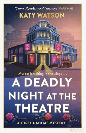 A Deadly Night at the Theatre: An utterly gripping English cosy murder mystery (Three Dahlias Mysteries) - Katy Watson [KSIĄŻKA]