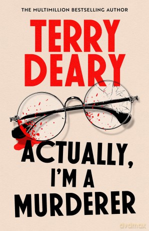 Actually, I'm A Murderer: A gripping murder mystery from the multimillion-copy bestselling author - Terry Deary [KSIĄŻKA]