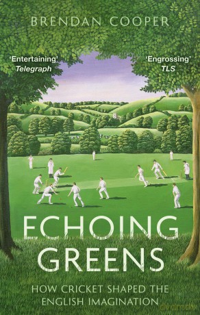 Echoing Greens: How Cricket Shaped the English Imagination - Brendan Cooper [KSIĄŻKA]