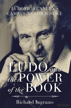 Ludo and the Power of the Book: Ludovic Kennedy's Campaigns for Justice - Richard Ingrams [KSIĄŻKA]