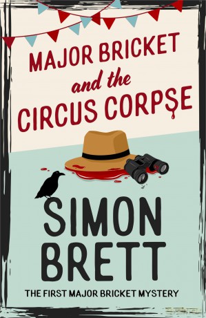 Major Bricket and the Circus Corpse: The first mystery in an unputdownable new cosy crime series (The Major Bricket Mysteries) - Simon Brett [KSIĄŻKA]
