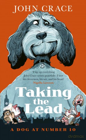 Taking the Lead: A Dog at Number 10 - John Crace [KSIĄŻKA]