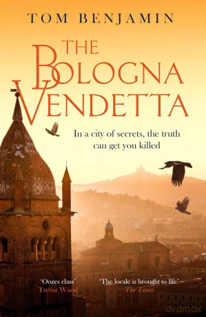 The Bologna Vendetta: A breathtakingly gripping Italian crime thriller (Daniel Leicester) - Tom Benjamin [KSIĄŻKA]