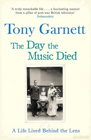 The Day the Music Died: A Life Lived Behind the Lens - Tony Garnett [KSIĄŻKA]