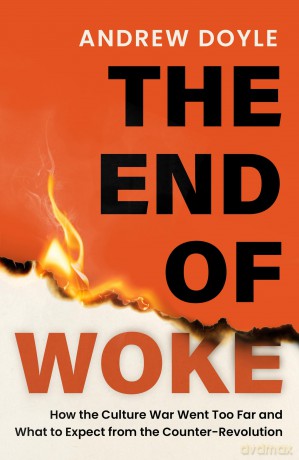 THE END OF WOKE: How the Culture War Went Too Far and What to Expect from the Counter-Revolution - Andrew Doyle [KSIĄŻKA]