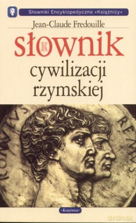 Słownik cywilizacji rzymskiej - Jean-Claude Fredouille [KSIĄŻKA]
