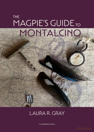 The Magpie's Guide to Montalcino - Laura R. Gray [KSIĄŻKA]