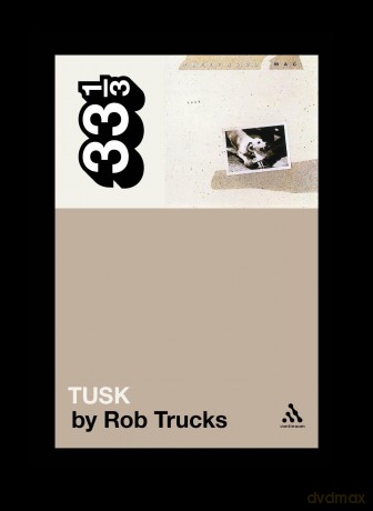 Fleetwood Mac's Tusk: 77 (33 1/3) - Rob Trucks [KSIĄŻKA]
