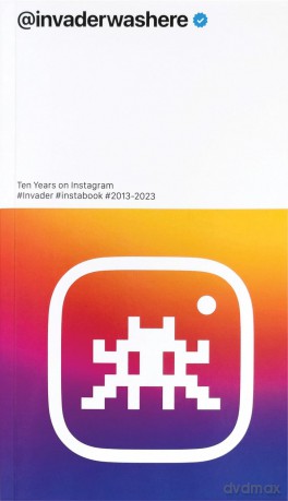 Invader: @invaderwashere: Ten Years on Instagram - Invader [KSIĄŻKA]